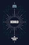Behold by Justin O. Huffman