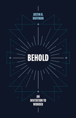 Behold: An Invitation to Wonder