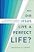 Why Did Jesus Live a Perfect Life?: The Necessity of Christ's Obedience for Our Salvation