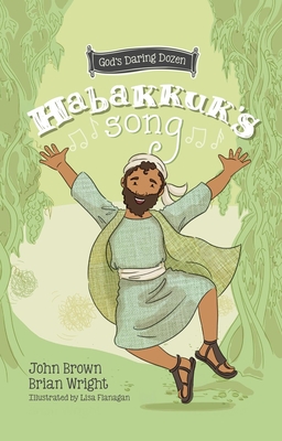 Habakkuk’s Song: The Minor Prophets (God’s Daring Dozen #2)