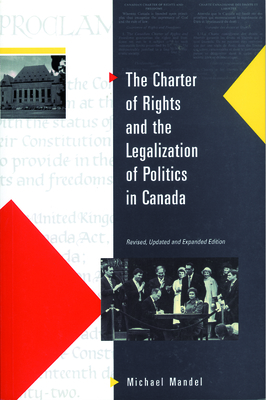 Charter of Rights and The Legalization of Politics in Canada: Revised, Updated and Expanded (Paperback)