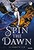 Spin the Dawn by Elizabeth Lim