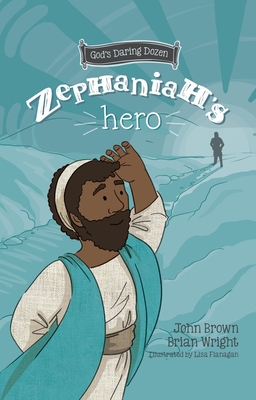 Zephaniah’s Hero: The Minor Prophets (God’s Daring Dozen, #1)