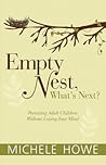Empty Nest, What's Next?: Parenting Adult Children without Losing Your Mind Empty Nest, What's Next?: Parenting Adult Children without Losing Your Mind