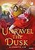 Unravel the Dusk  (The Blood of Stars, #2)