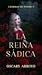 La Reina Sádica (Lágrimas de Sangre, #1)