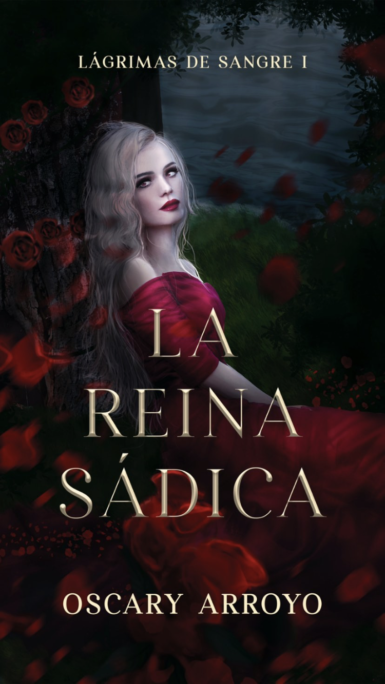 La Reina Sádica (Lágrimas de Sangre, #1)