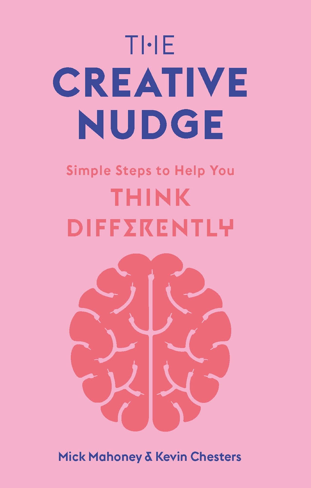 The Creative Nudge: Simple Steps to Help You Think Differently (Kindle Edition)