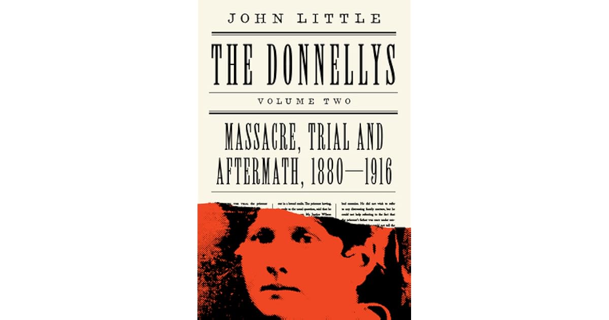 The Donnellys Massacre, Trial, and Aftermath 18801916 by John Little