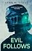 Evil Follows: When Evil Fol...