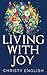 Living With Joy: A Short Jo...