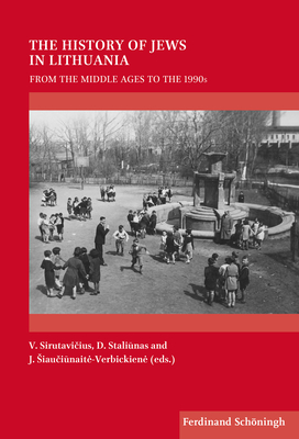 The History of Jews in Lithuania: From the Middle Ages to the 1990s (On the Boundary of Two Worlds: Identity, Freedom, and Moral Imagination in the Baltics, 44)