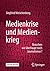 Medienkrise und Medienkrieg by Siegfried Weischenberg