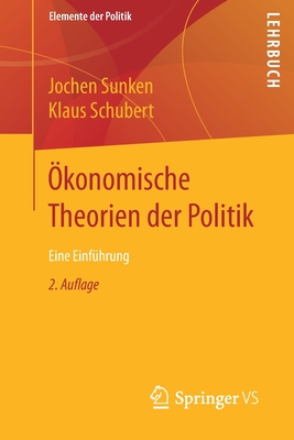 Ökonomische Theorien der Politik: Eine Einführung (Elemente der Politik) (German Edition)