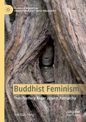 Buddhist Feminism: Transforming Anger against Patriarchy (Palgrave Studies in Comparative East-West Philosophy)