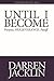Until I Become by Darren Jacklin