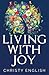 Living With Joy: A Short Jo...