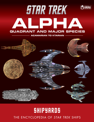 Star Trek Shipyards: Alpha Quadrant and Major Species, Volume 1 - Acamarian to Ktarian