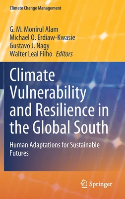 Climate Vulnerability and Resilience in the Global South: Human Adaptations for Sustainable Futures (Climate Change Management)