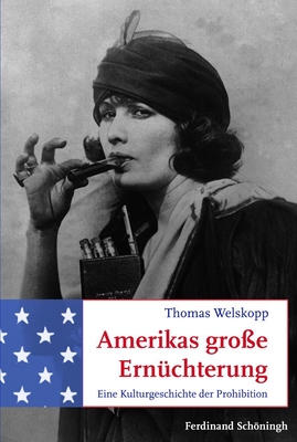 Amerikas Große Ernüchterung: Eine Kulturgeschichte Der Prohibition (Hardcover)