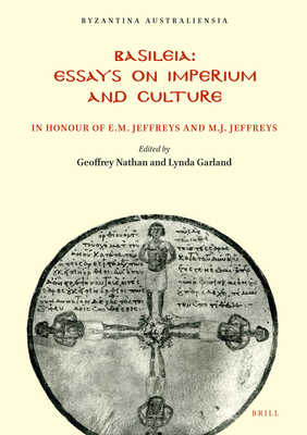 Basileia: Essays on Imperium and Culture in Honour of E.M. and M.J. Jeffreys (Byzantina Australiensia, 17)