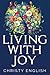 Living With Joy: A Short Jo...