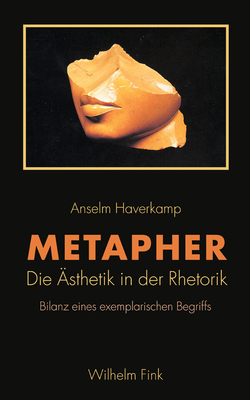 Metapher: Die Ästhetik in der Rhetorik. Bilanz eines exemplarischen Begriffs (Paperback)