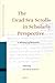 The Dead Sea Scrolls in Scholarly Perspective (Studies of the Texts of theDesert of Judah, 99)