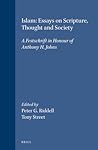 Islam: Essays on Scripture, Thought and Society: A Festschrift in Honour of Anthony H. Johns
