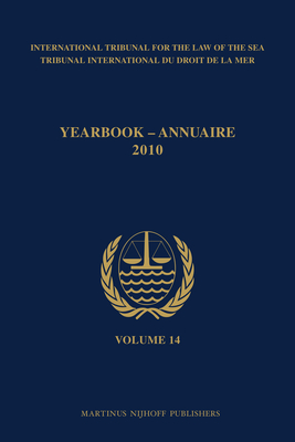 Yearbook International Tribunal for the Law of the Sea / Annuaire Tribunal international du droit de la mer, Volume 14 (2010)