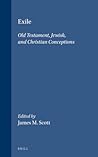 Exile: Old Testament, Jewish, and Christian Conceptions (Supplements to the Journal for the Study of Judaism, 56)