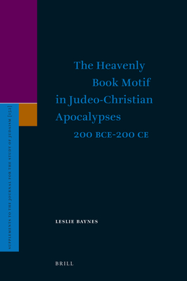 The Heavenly Book Motif in Judeo-Christian Apocalypses, 200 BCE-200 CE