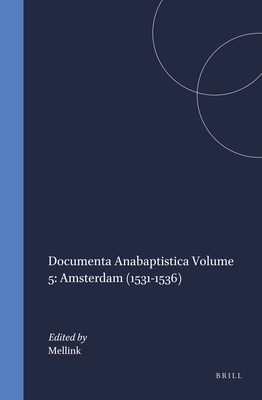 Documenta Anabaptistica Volume 5: Amsterdam (1531-1536) (Kerkhistorische Bijdragen, 12) (Dutch Edition)