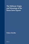 The Mithraic Origin and Meanings of the Rotas-Sator Square (Études préliminaires aux religions orientales dans l'Empire romain, 38) The Mithraic Origin and Meanings of the Rotas-Sator Square (Études préliminaires aux religions orientales dans l'Empire romain, 38)