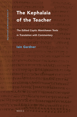 The Kephalaia of the Teacher: The Edited Coptic Manichaean Texts in Translation With Commentary (NAG HAMMADI AND MANICHAEAN STUDIES)