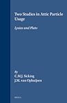 Two Studies in Attic Particle Usage: Lysias and Plato (Mnemosyne, Supplements, 129)