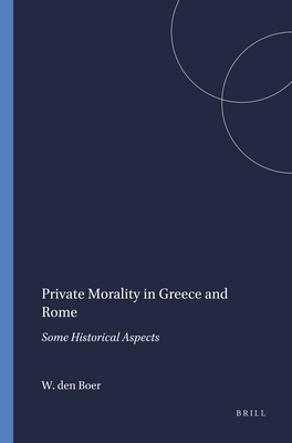Private Morality in Greece and Rome: Some Historical Aspects