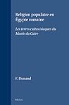 Religion populaire en Égypte romaine: Les terres cuites isiaques du Musée du Caire (Études préliminaires aux religions orientales dans l'Empire romain, 76) (French Edition)