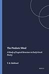 The Pindaric Mind: A Study of Logical Structure in Early Greek Poetry (Mnemosyne, Supplements, 85)