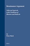 Renaissance Argument: Valla and Agricola in the Traditions of Rhetoric and Dialectic (Brill's Studies in Intellectual History, 43)