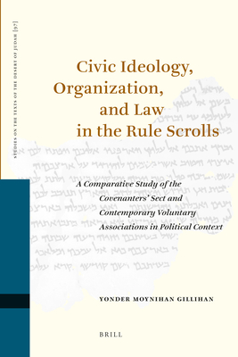 Civic Ideology, Organization, and Law in the Rule Scrolls: A Comparative Study of the Covenanters' Sect and Contemporary Voluntary Associations in ... on the Texts of the Desert of Judah, 97)