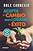 Acepta el cambio para lograr el éxito / Accept Change and Suc... by Dale Carnegie