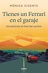 Tienes un ferrari en el garaje by Monica Vicente