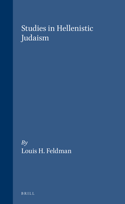 Studies in Hellenistic Judaism (Arbeiten Zur Geschichte Des Antiken Judentums Und Des Urchristentums, Bd. 30)