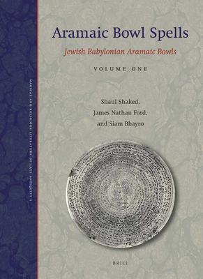 Aramaic Bowl Spells: Jewish Babylonian Aramaic Bowls Volume One (Magical and Religious Literature of Late Antiquity, 1)
