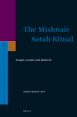 The Mishnaic Sotah Ritual: Temple, Gender and Midrash (Supplements to the Journal for the Study of Judaism, 160)