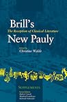 The Reception of Classical Literature (Brill's New Pauly - Supplements, 5) The Reception of Classical Literature (Brill's New Pauly - Supplements, 5)