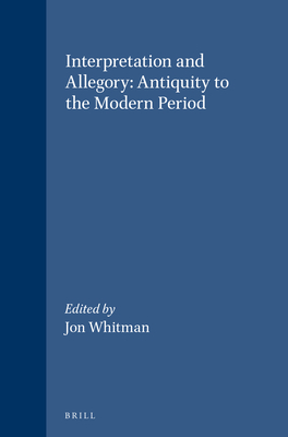 Interpretation and Allegory: Antiquity to the Modern Period (Brill's Studies in Intellectual History, 101)