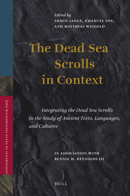 The Dead Sea Scrolls in Context (2 Vols.): Integrating the Dead Sea Scrolls in the Study of Ancient Texts, Languages, and Cultures (Vetus Testamentum, Supplements, 140)