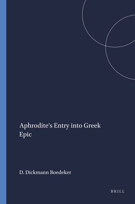Aphrodite's Entry Into Greek Epic (Mnemosyne, Supplements, 32)
